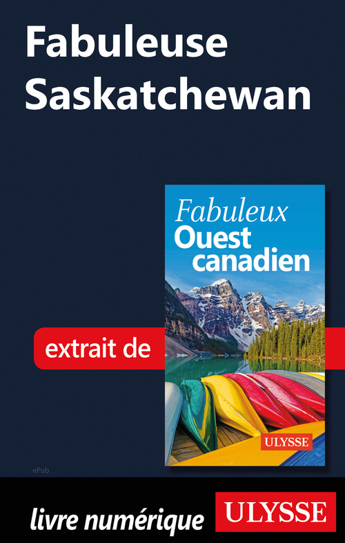 Couverture ebook de Fabuleuse Saskatchewan, de Annie Gilbert