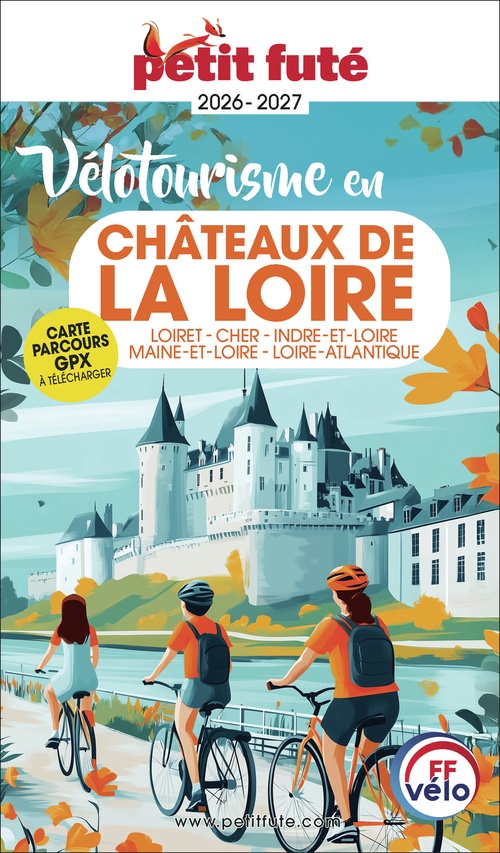 ebook cover of Guide Vélotourisme En Châteaux De La Loire 2026 Petit Futé: Loiret - Cher - Indre-et-Loire - Maine-et-Loire - Loire-Atlantique, by Dominique Auzias, Jean-Paul Labourdette