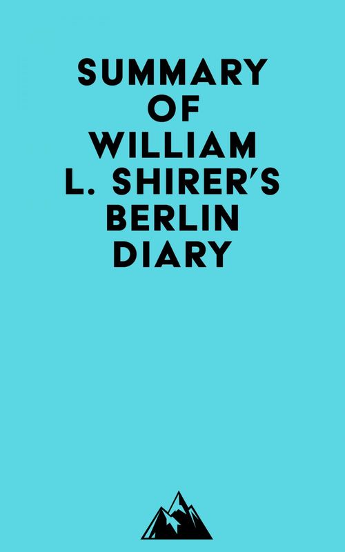 Couverture ebook de Summary of William L. Shirer's Berlin Diary, de Everest Media