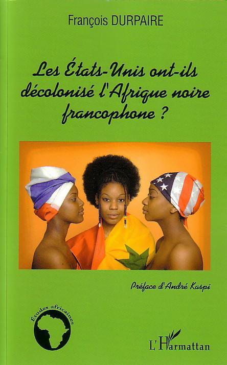ebook cover of Les Etats-Unis ont-ils décolonisé l'Afrique noire francophone ?, by François Durpaire