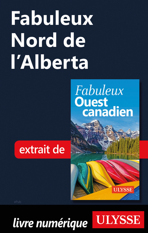 Couverture ebook de Fabuleux Nord de l'Alberta, de Annie Gilbert