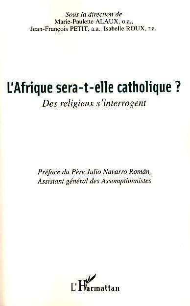 Couverture ebook de L'Afrique sera-t-elle catholique ?, de Marie-paulette Alaux, Jean-François Petit, Isabelle Roux