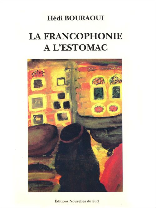 Couverture ebook de La francophonie à l'estomac, de Hédi Bouraoui