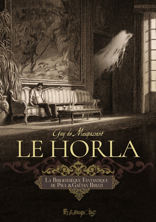 Couverture ebook de Le Horla. La Bibliothèque Fantastique de Paul et Gaëtan Brizzi, de Guy de Maupassant, Paul Brizzi, Gaëtan Brizzi