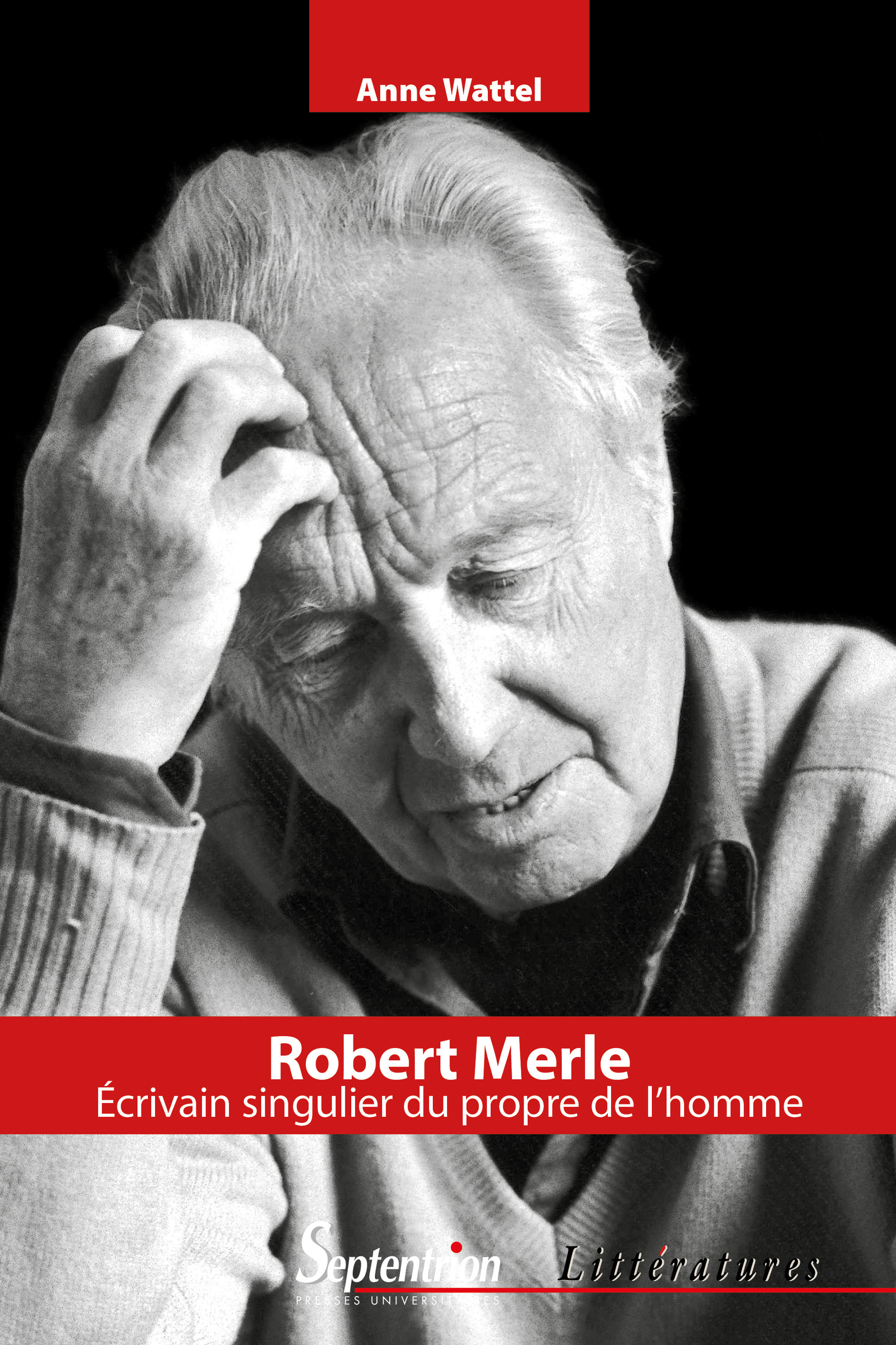 ebook cover of Robert Merle, écrivain singulier du propre de l'homme, by Anne Wattel