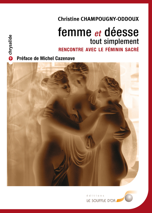 Couverture ebook de Femme et déesse, tout simplement - Rencontre avec le féminin sacré, de Christine Champougny-Oddoux