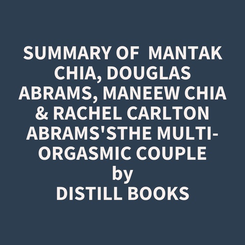 audiobook cover of Summary of  Mantak Chia, Douglas Abrams, Maneew Chia & Rachel Carlton Abrams'sThe Multi-Orgasmic Couple, by Distill Books