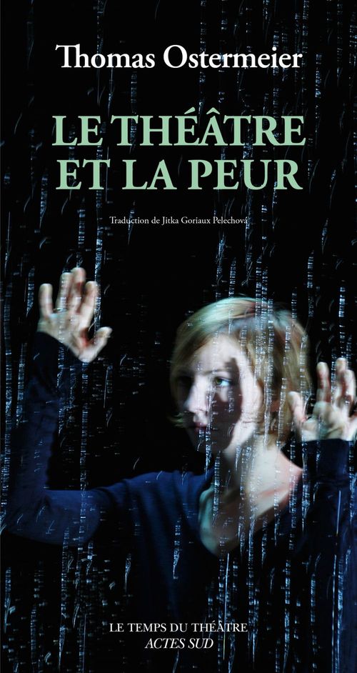 Couverture ebook de Le Théâtre et la peur, de Thomas Ostermeier, Jitka Goriaux Pelechova