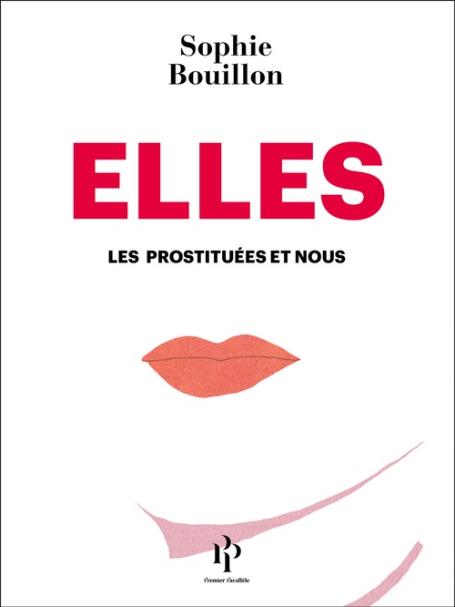 Couverture ebook de Elles - Les prostituées et nous, de Sophie Bouillon