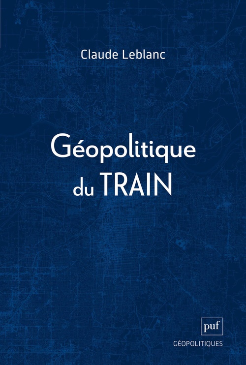 Couverture ebook de Géopolitique du train, de Claude Leblanc