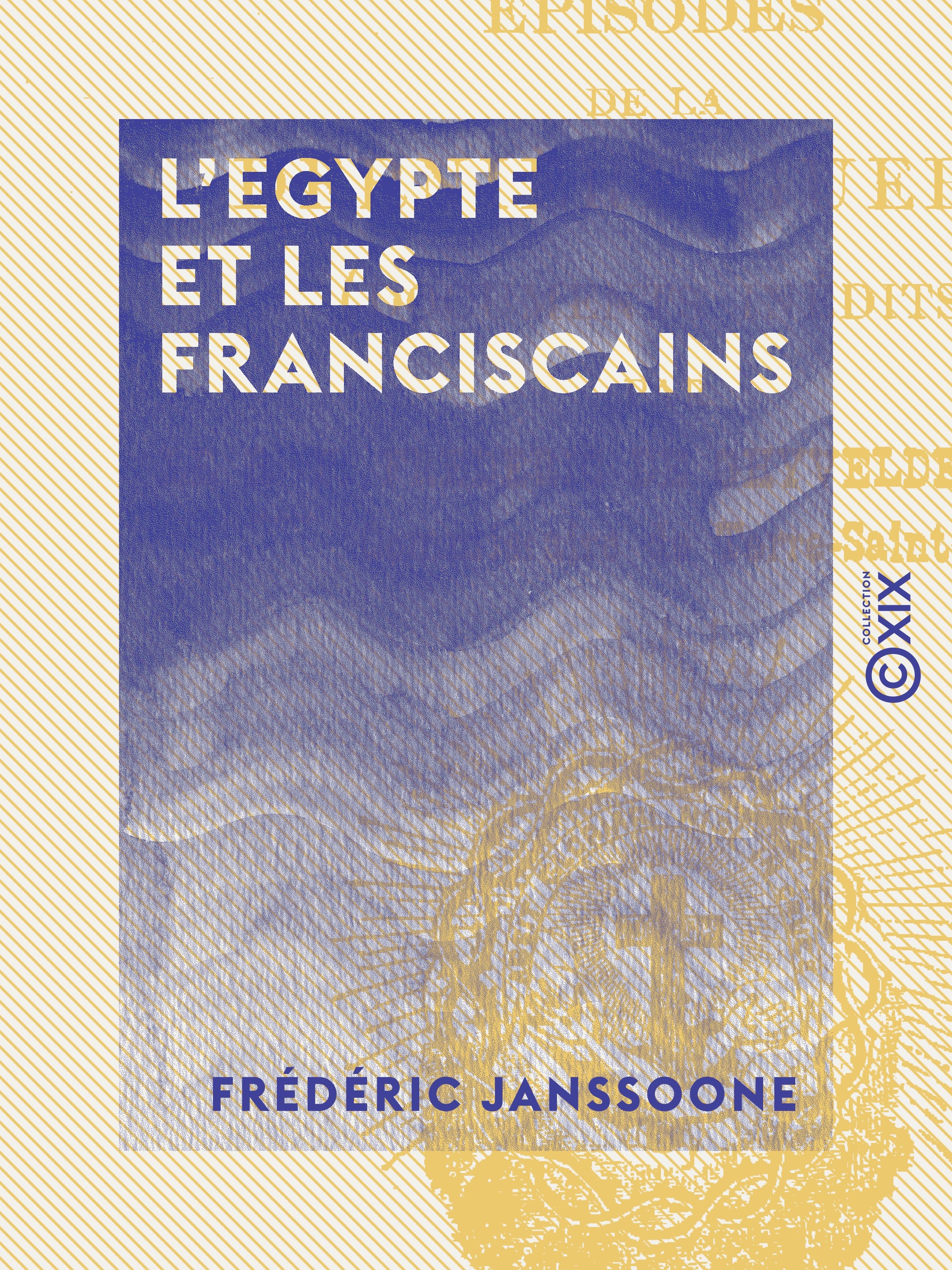 Couverture ebook de L'Egypte et les franciscains - Épisodes de la dernière guerre, de Frederic Janssoone
