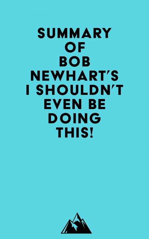 ebook cover of Summary of Bob Newhart's I Shouldn't Even Be Doing This!, by Everest Media