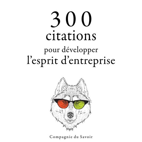 audiobook cover of 300 citations pour développer l'esprit d'entreprise, by Various