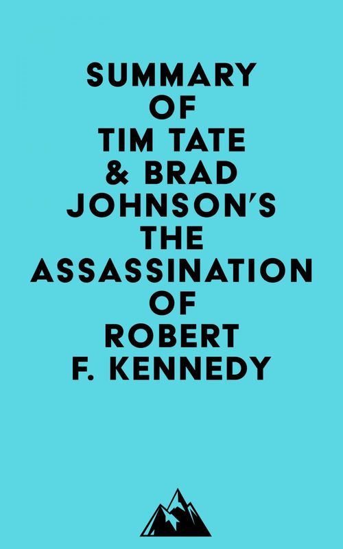 Couverture ebook de Summary of Tim Tate & Brad Johnson's The Assassination of Robert F. Kennedy, de Everest Media