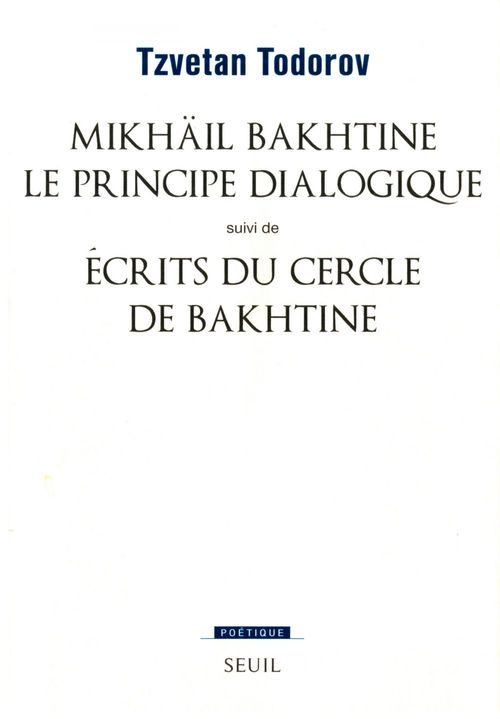 ebook cover of Mikhaïl Bakhtine. Le principe dialogique. Suivi de : Ecrits du Cercle de Bakhtine, by Tzvetan Todorov