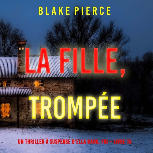 audiobook cover of La Fille, Trompée (Un Thriller à Suspense d'Ella Dark, FBI - Livre 15), by Blake Pierce