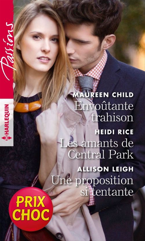 Couverture ebook de Envoutante trahison - Les amants de Central Park - Une proposition si tentante, de Maureen Child, Allison Leigh, Heidi Rice