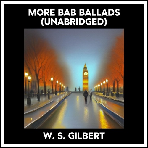 Couverture audiobook de More Bab Ballads (Unabridged), de W. S. Gilbert