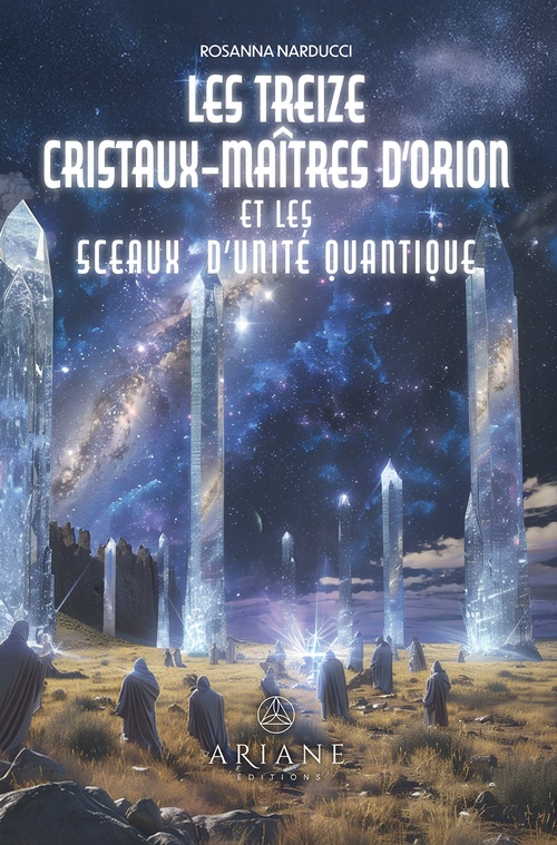 ebook cover of Treize cristaux-maîtres d'Orion et les sceaux d´unité quantique, Les, by Rosanna Narducci