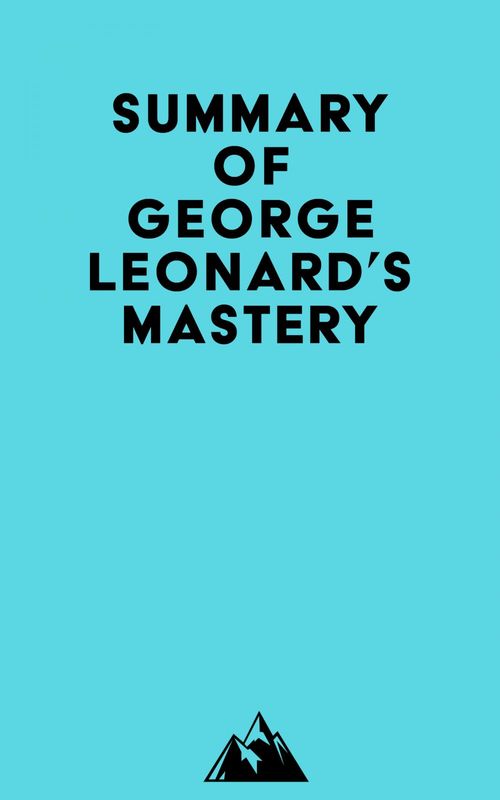Couverture ebook de Summary of George Leonard's Mastery, de Everest Media