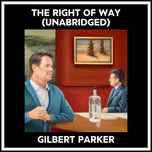 Couverture audiobook de The Right Of Way (Unabridged), de GILBERT PARKER