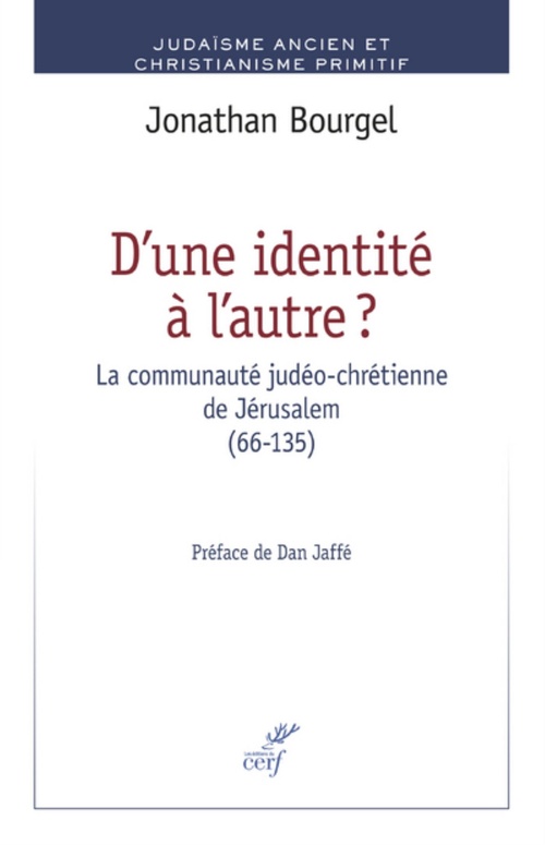 Couverture ebook de D'UNE IDENTITÉ À L'AUTRE ? LA COMMUNAUTÉ JUDÉO-CHRÉTIENNE DE JÉRUSALEM (66-135), de Jonathan Bourgel