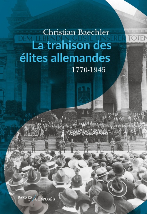 Couverture ebook de La trahison des élites allemandes : 1770-1945, de Christian Baechler