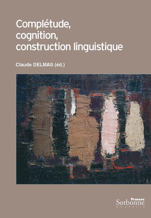 Couverture ebook de Complétude, cognition, construction linguistique, de Claude Delmas