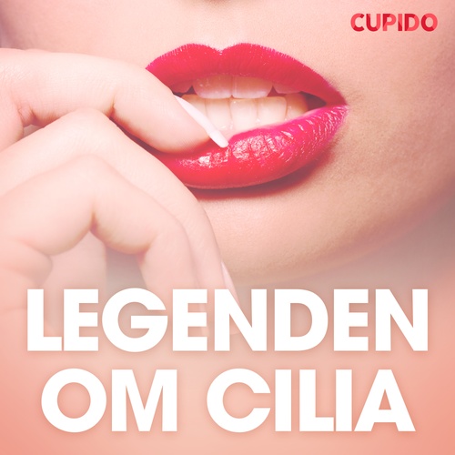 audiobook cover of Legenden om Cilia - erotiske noveller, by Cupido