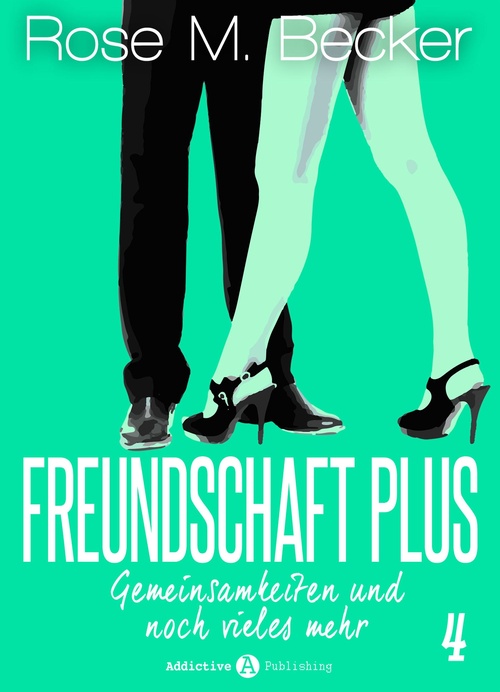 ebook cover of Freundschaft Plus. Gemeinsamkeiten und noch vieles mehr, 4, by Rose M. Becker