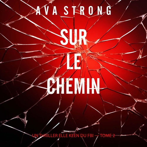 Couverture audiobook de Sur le chemin (Un thriller Elle Keen du FBI - tome 2), de Ava Strong
