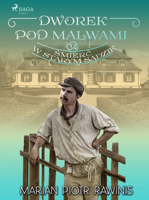 Couverture ebook de Dworek pod Malwami 34 - ´Smier´c w starym sadzie, de Marian Piotr Rawinis