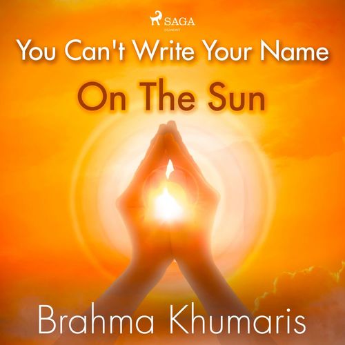 audiobook cover of You Can't Write Your Name On The Sun, by Brahma Khumaris