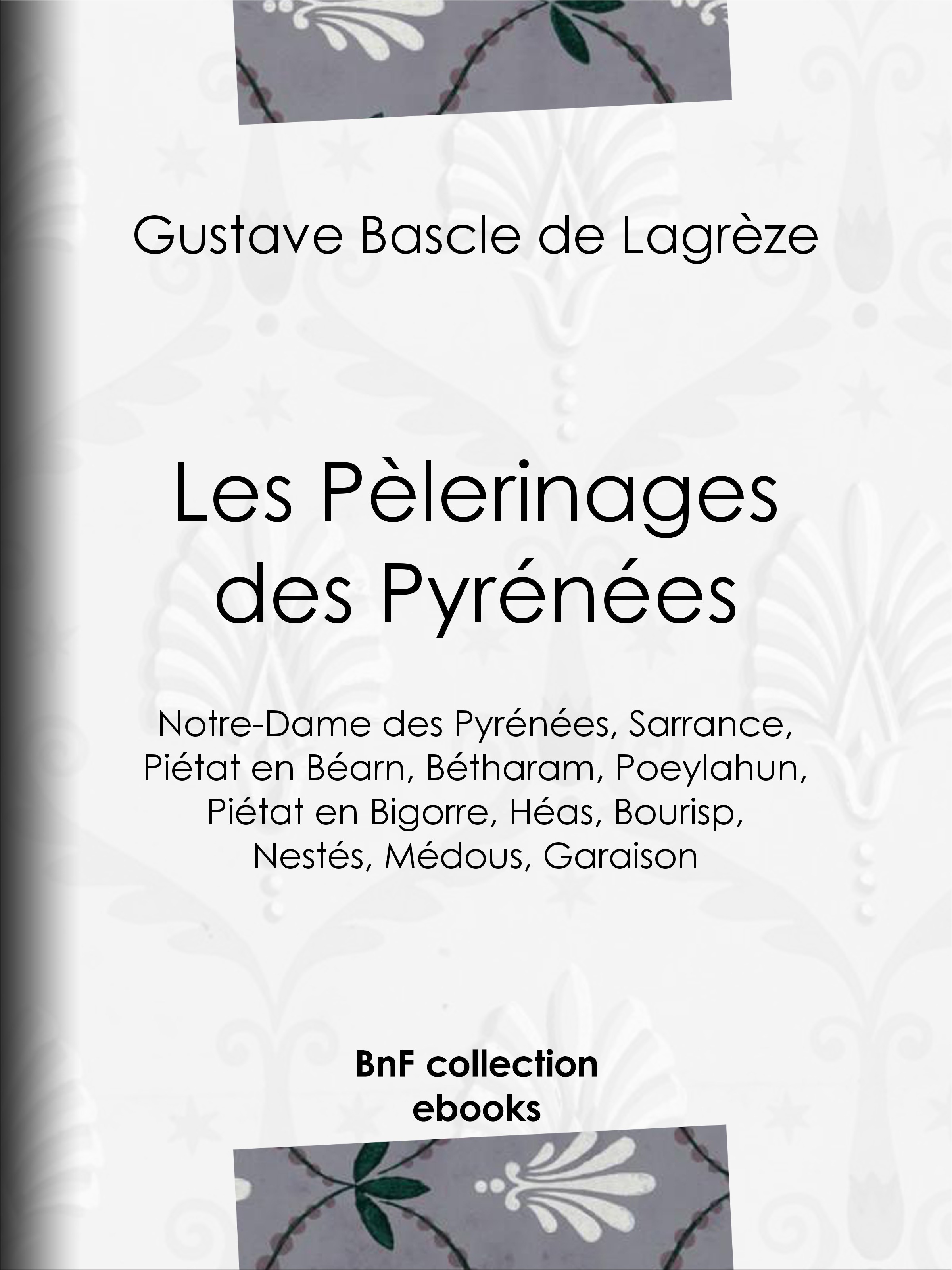 Couverture ebook de Les Pèlerinages des Pyrénées, de Gustave Bascle de lagrèze