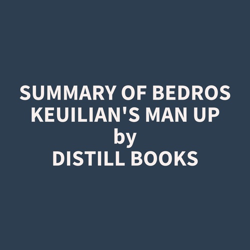 audiobook cover of Summary of Bedros Keuilian's Man Up, by Distill Books
