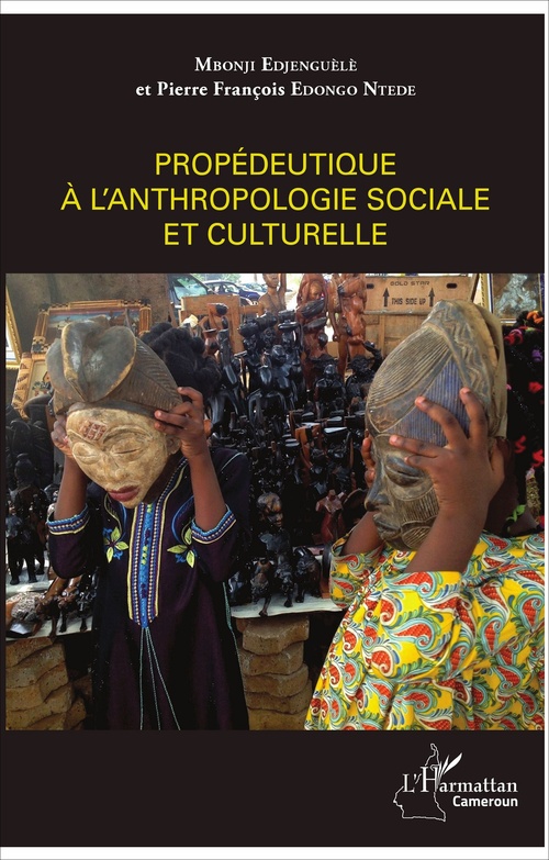 ebook cover of Propédeutique à l'anthropologie sociale et culturelle, by Pierre françois Edongo ntede, Mbonji Edjenguèlè