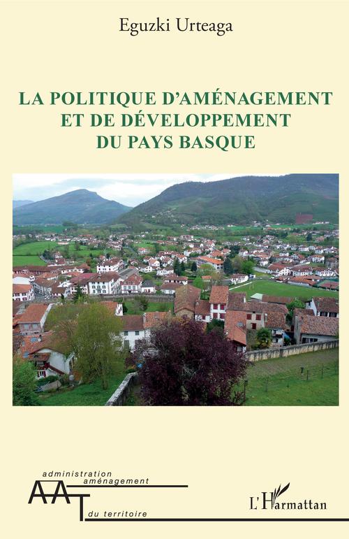 Couverture ebook de La politique d'aménagement et de développement du Pays Basque, de Eguzki Urteaga