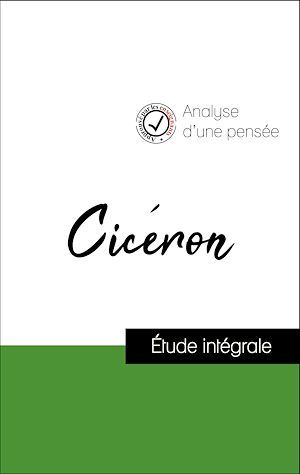 Couverture ebook de Analyse d'une pensée : Cicéron (résumé et fiche de lecture plébiscités par les enseignants sur fichedelecture.fr), de Cicéron