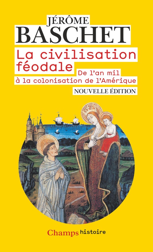 ebook cover of La civilisation féodale. De l'an mil à la colonisation de l'Amérique, by Jérôme Baschet