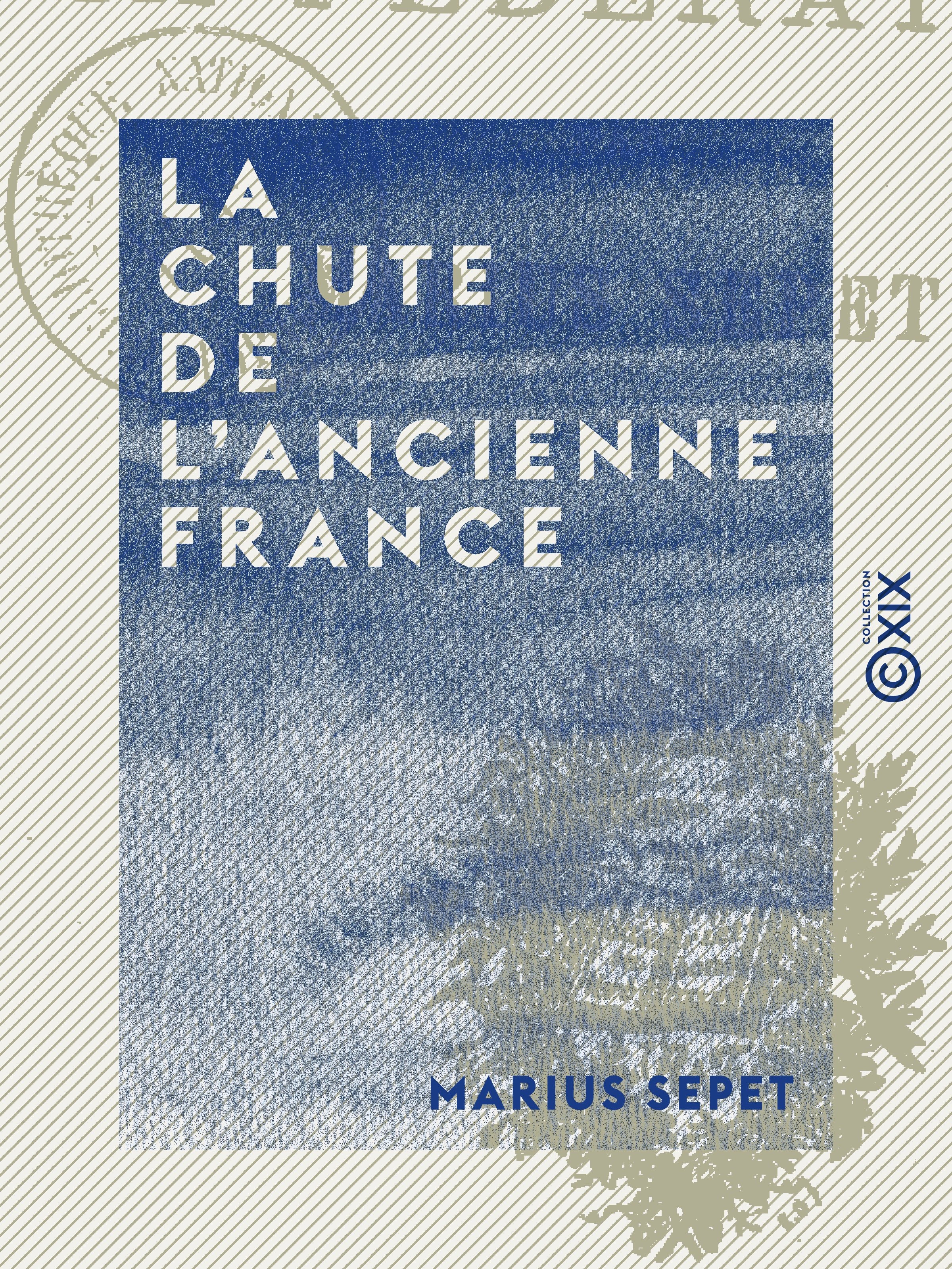 ebook cover of La Chute de l'ancienne France, by Marius Sepet