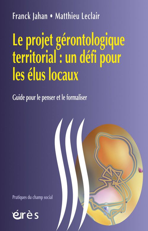 Couverture ebook de Le projet gérontologique territorial : un défi pour les élus locaux, de Franck Jahan, Matthieu Leclair