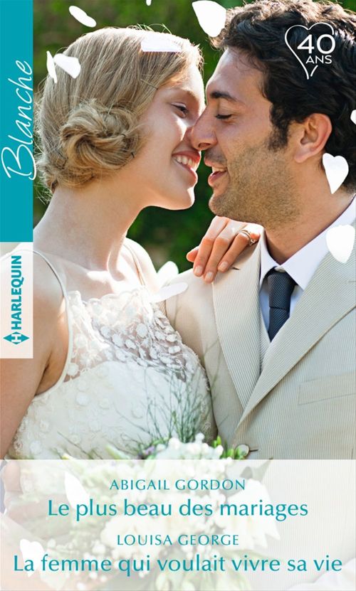 ebook cover of Le plus beau des mariages - La femme qui voulait vivre sa vie, by Louisa George, Abigail Gordon