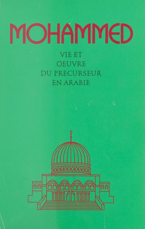 Couverture ebook de Mohammed : Vie et oeuvre du précurseur en Arabie, de Collectif
