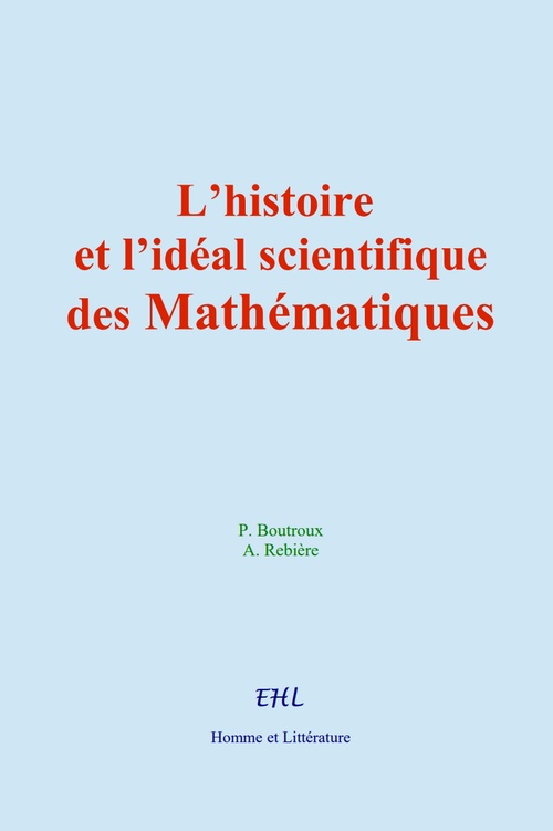 Couverture ebook de L´histoire et l´idéal scientifique des Mathématiques, de Pierre Boutroux, Alphonse Rebière