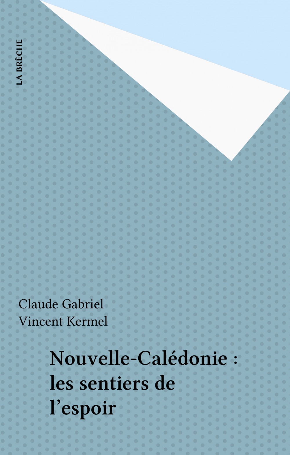 Couverture ebook de Nouvelle-Calédonie : les sentiers de l'espoir, de Claude Gabriel, Vincent Kermel