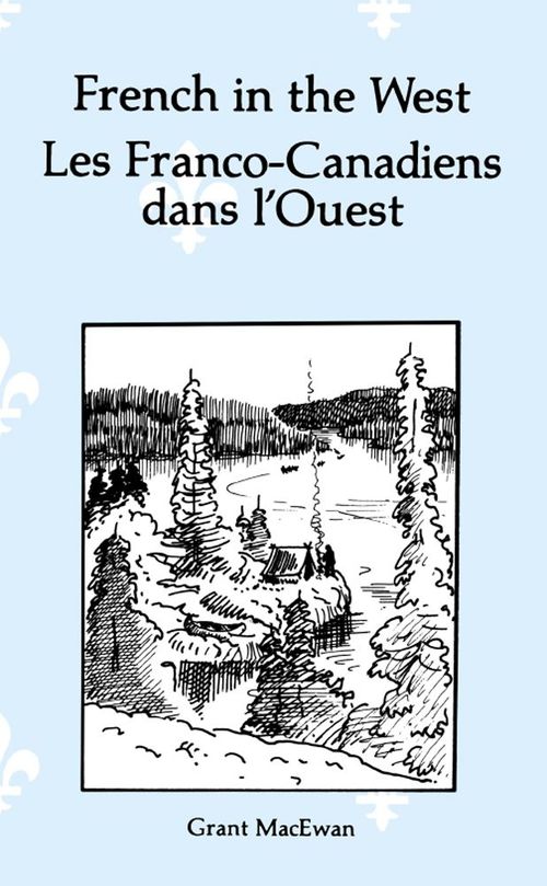 Couverture ebook de French in the West : Les Franco-canadiens dans l´ouest, de Grant Macewan