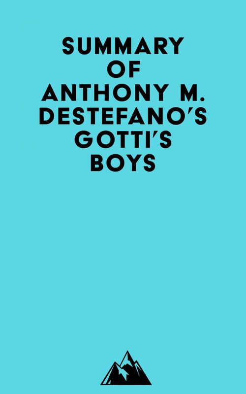 Couverture ebook de Summary of Anthony M. DeStefano's Gotti's Boys, de Everest Media