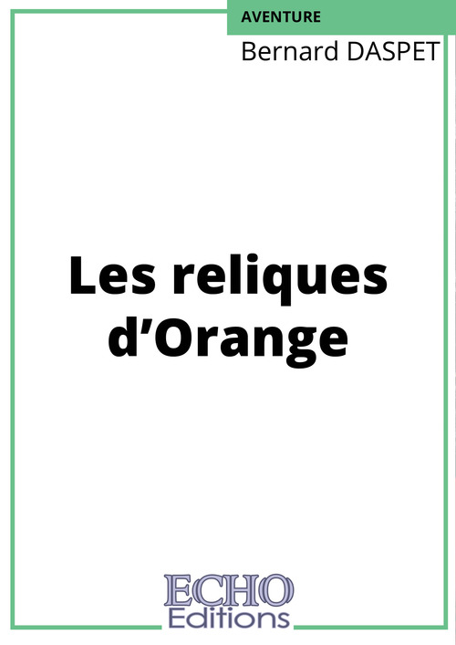 ebook cover of Les reliques d´Orange, by Bernard Daspet