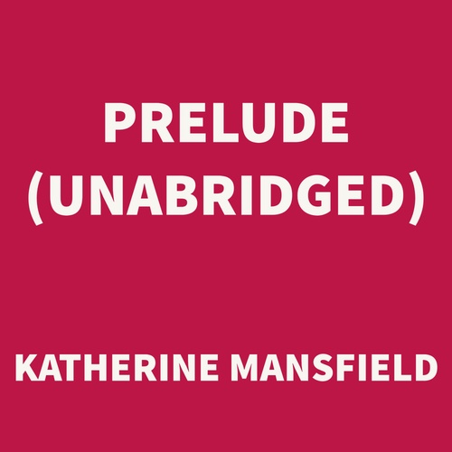 Couverture audiobook de Prelude (UNABRIDGED), de Katherine Mansfield