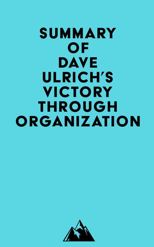 Couverture ebook de Summary of Dave Ulrich, David Kryscynski, Wayne Brockbank & Mike Ulrich's Victory Through Organization, de Everest Media